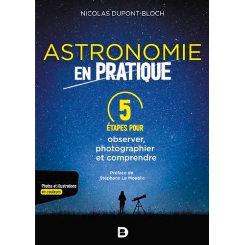 Astronomie En Pratique : 5 Étapes Pour Observer, Photographier Et Comprendre