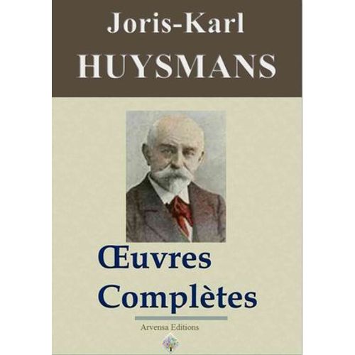 Joris-Karl Huysmans : Oeuvres Complètes Et Annexes