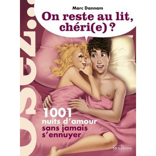 On Reste Au Lit, Chéri(E)? - 1001 Nuits À Deux Sans Jamais S'ennuyer