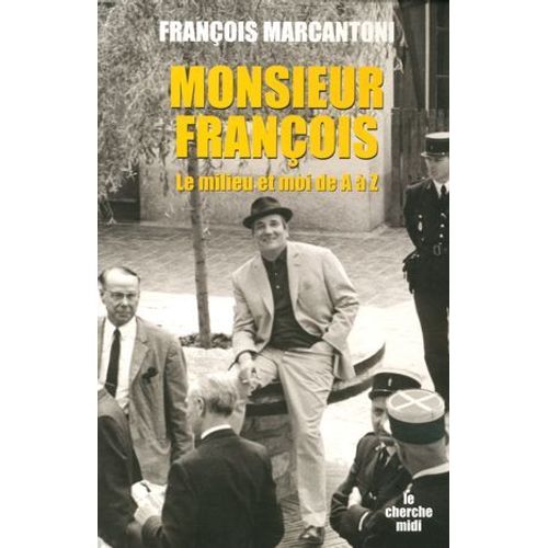 Monsieur François - Le Milieu Et Moi De A À Z