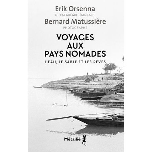 Voyages Aux Pays Nomades : L'eau, Le Sable Et Les Rêves