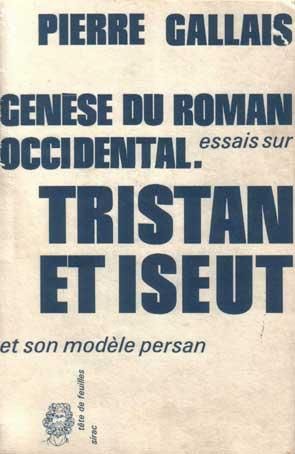 Genèse Du Roman Occidental. Essais Sur Tristan Et Iseut Et Son Modèle Persan