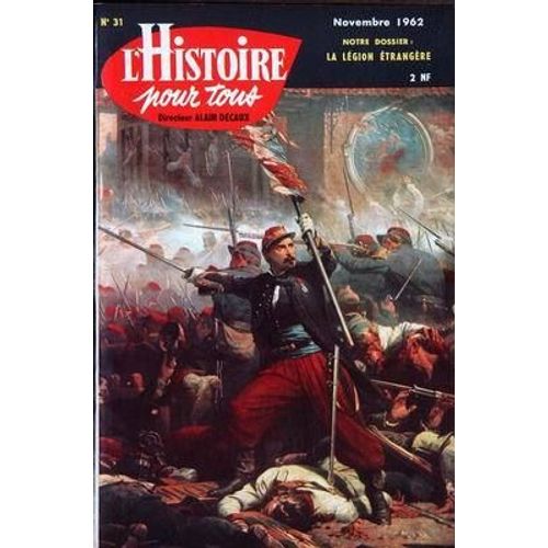 L'histoire  Pour Tous N° 31 De Novembre 1962 - Alain Decaux -  Légion Etrangère - Révoltent Vignerons - Mazarin -  Louise De Saxe - ...