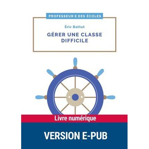 Gérer Une Classe Difficile Cycles 2 Et 3 Epub