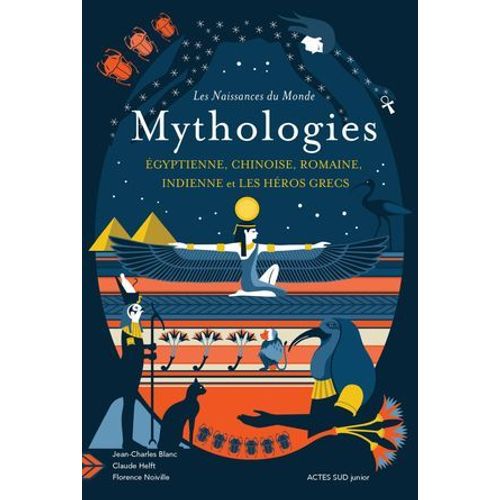 Les Naissances Du Monde - Mythologies Chinoise, Indienne, Égyptienne, Romaine, Et Les Héros Grecs