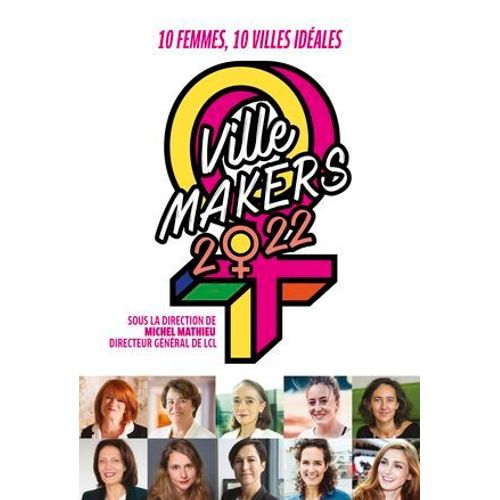 Ville Makers 2022 : Dix Femmes, Dix Villes Ideales