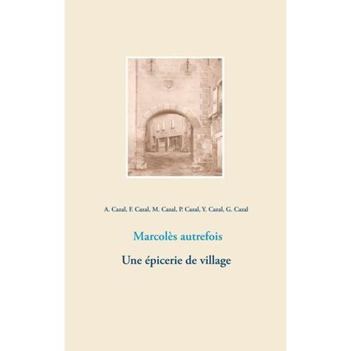 Marcolès Autrefois. Une Épicerie De Village