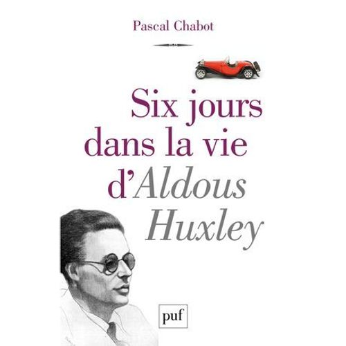 Six Jours Dans La Vie D'aldous Huxley