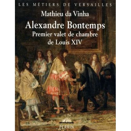 Bontemps, Premier Valet De Chambre De Louis Xiv