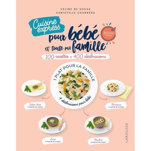 Cuisine Express Pour Bébé Et Toute Ma Famille - 100 Recettes + 400 Déclinaisons