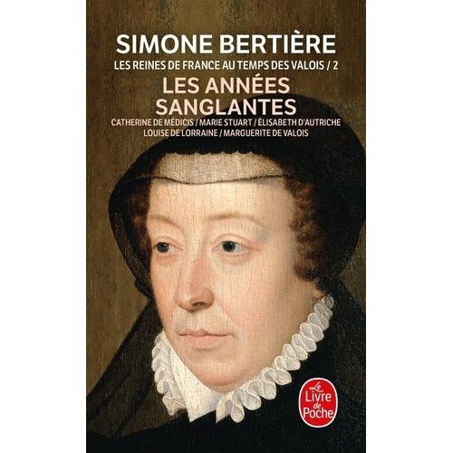 Les Reines De France Au Temps Des Valois - Tome 2, Les Années Sanglantes