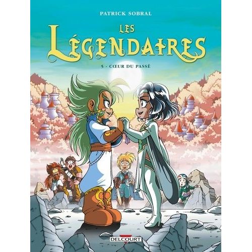 Légendaires (Les) - Tome 5 : Coeur Du Passé