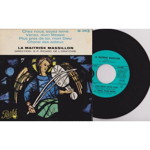 45 Rpm Maitrise De Massillon - Rp Picard De L Oratoire - Chez Nous Soyez Reine , Plus Prs De Toi (Titanic) Venez Divin Messsie - Choral De Adieux Path Ed 109 - Picard