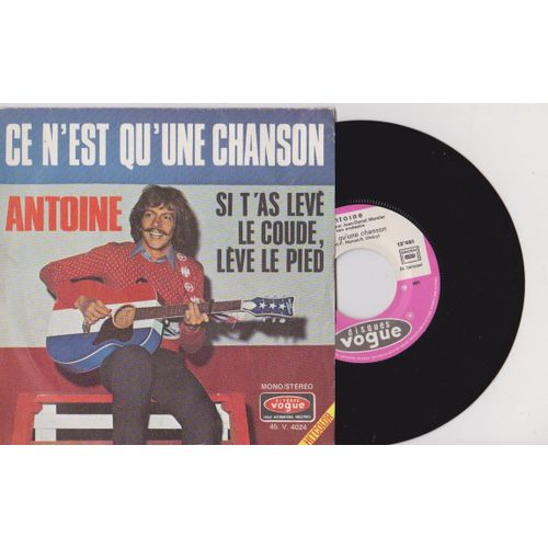 45 Sp - Antoine - Ce N'est Qu'une Chanson 2'40 - Si T'as Lev Le Coude, Lve Le Pied - 2'40 (Darnal) - Vogue 4024 - 1971 - - 