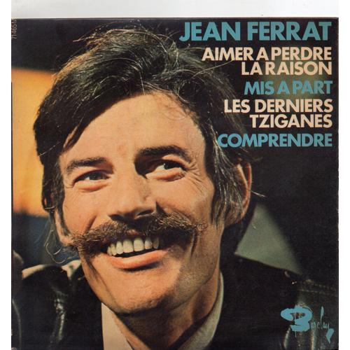 45 Tours Barclay 71.465 M - Jean Ferrat - Aimer A Perdre La Raison - Mis A Part -- Les Derniers Tziganes - Comprendre  - Made In France - Jean Ferrat