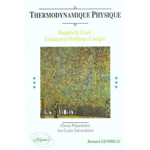 Thermodynamique Physique - Rappels De Cours, Exercices Et Problèmes Corrigés, Classes Préparatoires, 1ers Cycles Universitaires