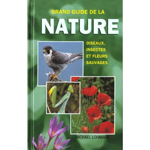 Guide De La Nature - Oiseaux, Insectes Et Fleurs Sauvages