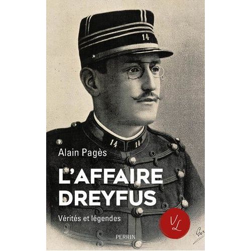 L'affaire Dreyfus - Vérités Et Légendes