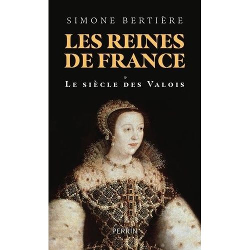 Les Reines De France - Volume 1, Le Siècle Des Valois