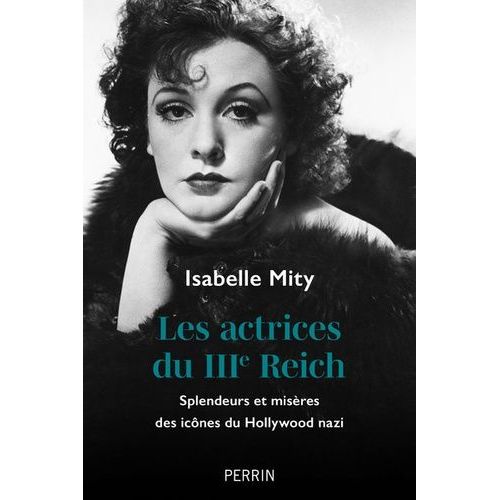 Les Actrices Du Iiie Reich - Splendeurs Et Misères Des Icônes Du Hollywood Nazi