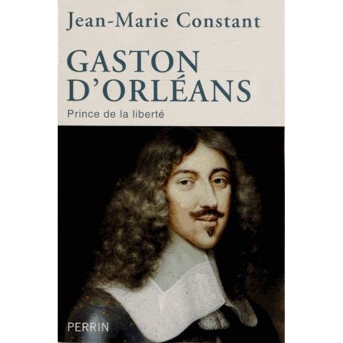 Gaston D'orléans - Prince De La Liberté
