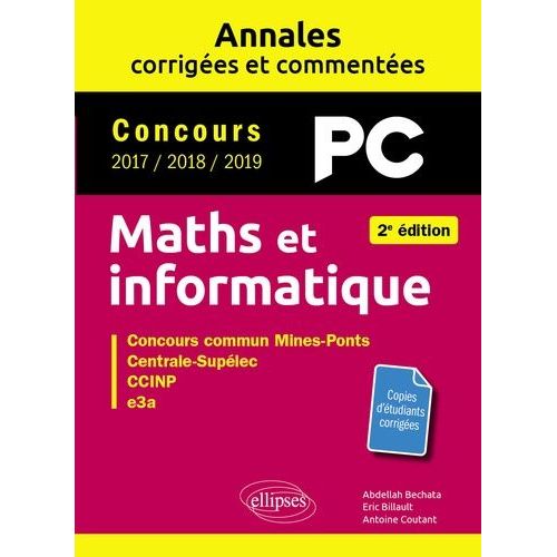 Maths Et Informatique Pc - Concours Commun 2017/2018/2019 Mines-Ponts, Centrale-Supélec, Ccinp, E3a