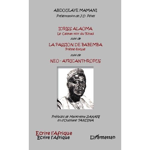 Idriss Alaoma, Le Caïman Noir Du Tchad Suivi De La Passion De Babemba Suivi De Néo-Africanthropus
