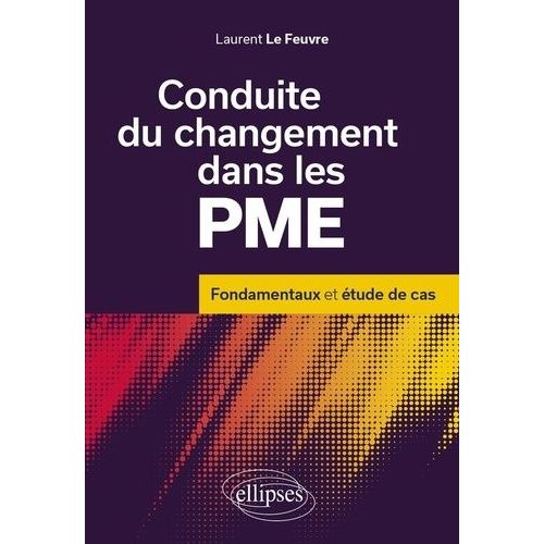 Conduite Du Changement Dans Les Pme - Fondamentaux Et Étude De Cas