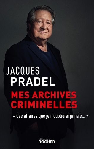 Mes Archives Criminelles - Ces Affaires Que Je N'oublierai Jamais