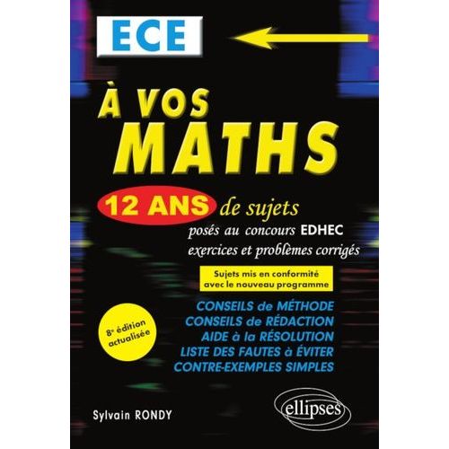 A Vos Maths Ece - 12 Ans De Sujets Corrigés Posés Au Concours Edhec De 2008 À 2019
