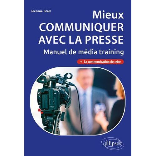 Mieux Communiquer Avec La Presse - Manuel De Média Training