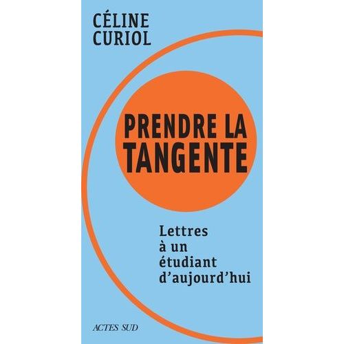 Prendre La Tangente - Lettres À Un Étudiant D'aujourd'hui