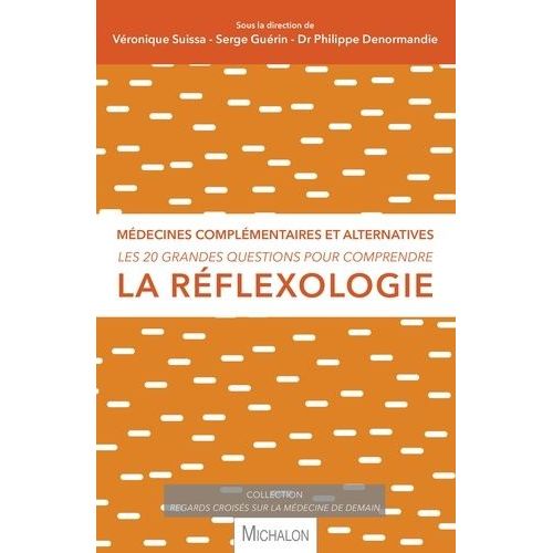 Les 20 Grandes Questions Pour Comprendre La Réflexologie - Médecines Complémentaires Et Alternatives