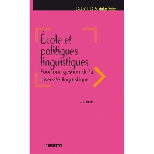 Ecole Et Politique Linguistiques - Pour Une Gestion De La Diversité Linguistique