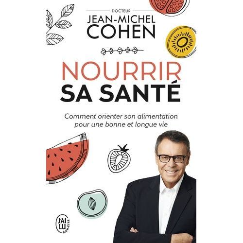 Nourrir Sa Santé - Comment Orienter Son Alimentation Pour Une Bonne Et Longue Vie