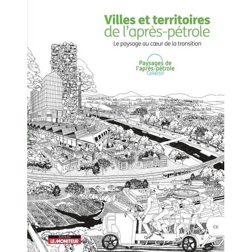 Ville Et Territoires De L'après-Pétrole - Le Paysage Au Coeur De La Transition