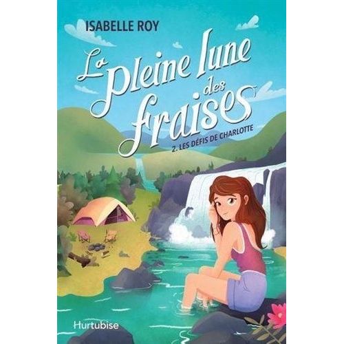 La Pleine Lune Des Fraises - Tome 2 - Les Défis De Charlotte