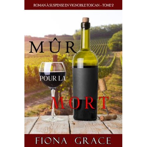 Mûr Pour La Mort (Roman À Suspense En Vignoble Toscan, Tome 2)