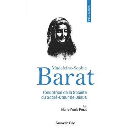 Prier 15 Jours Avec Madeleine-Sophie Barat