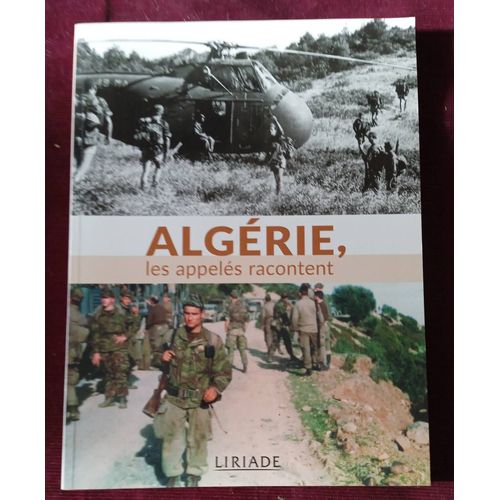 Algérie , Les Appelés Racontent , Collectif , Liriade 2023 , Guerre D'Algérie , Histoire Militaire , Militaria