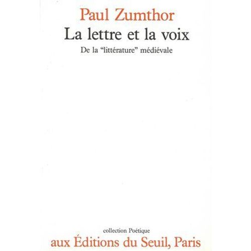 La Lettre Et La Voix. De La "Littérature" Médiévale