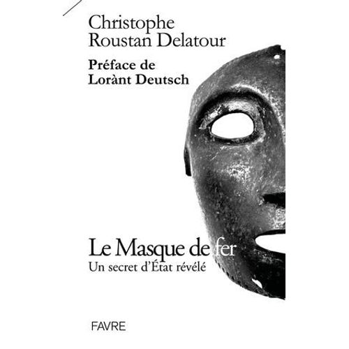 Le Masque De Fer - Un Secret D'etat Révélé