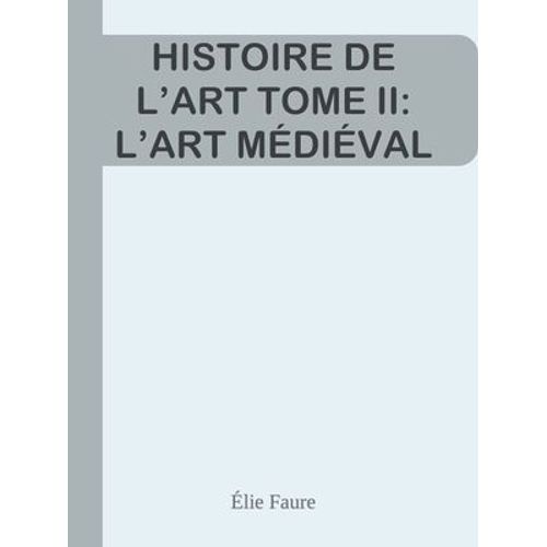Histoire De L'art Tome Ii: L'art Médiéval