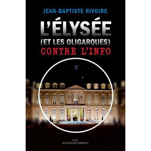L'élysée (Et Les Oligarques) Contre L'info
