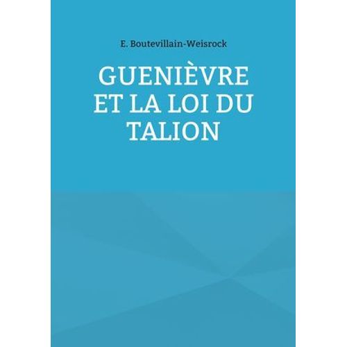 Guenièvre Et La Loi Du Talion