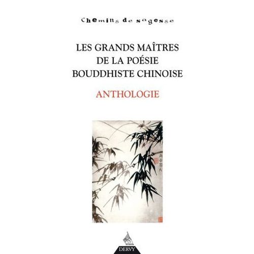 Les Grands Maîtres De La Poésie Bouddhiste Chinoise - Anthologie