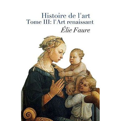 Histoire De L'art - Tome Iii : L'art Renaissant