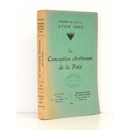 La Conception Chrétienne De La Paix ( Congrès De L'a. C. J. F. , Lyon 1933 )