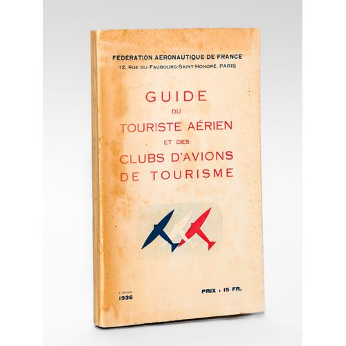 Guide Du Touriste Aerien Et Des Clubs D'avion De Tourisme. 1936