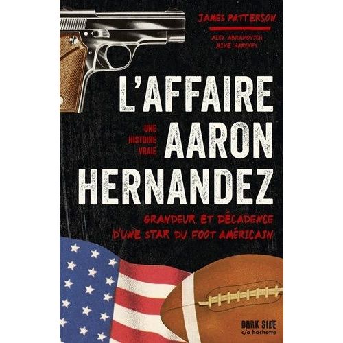 L'affaire Aaron Hernandez - Grandeur Et Décadence D'une Star Du Foot Américain